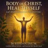 Body Of Christ, Heal Thyself 